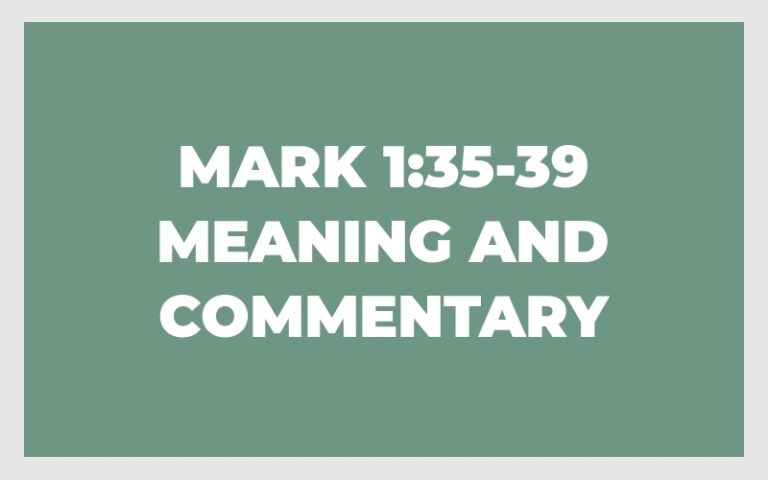 Mark 1:35-39 Meaning and Commentary - The Bible Outlined